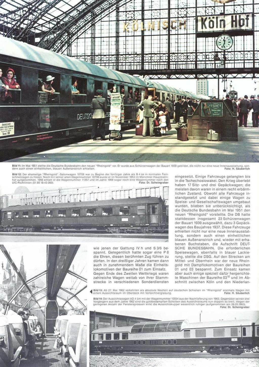 Bild 11: Im Mai 1951 stellte die Deutsche Bundesbahn den neuen Rheinaold vor. Er wurde aus Schurrenwaaen der Bauart 1939 gebildet. die nicht nur eine neue Innenausstattuna.