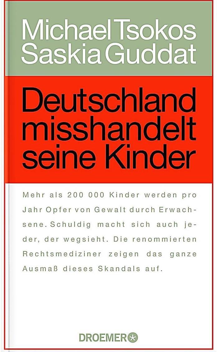 Deutschland misshandelt seine Kinder. Von Michael Tsokos und Saskia Guddat. München, 2014.