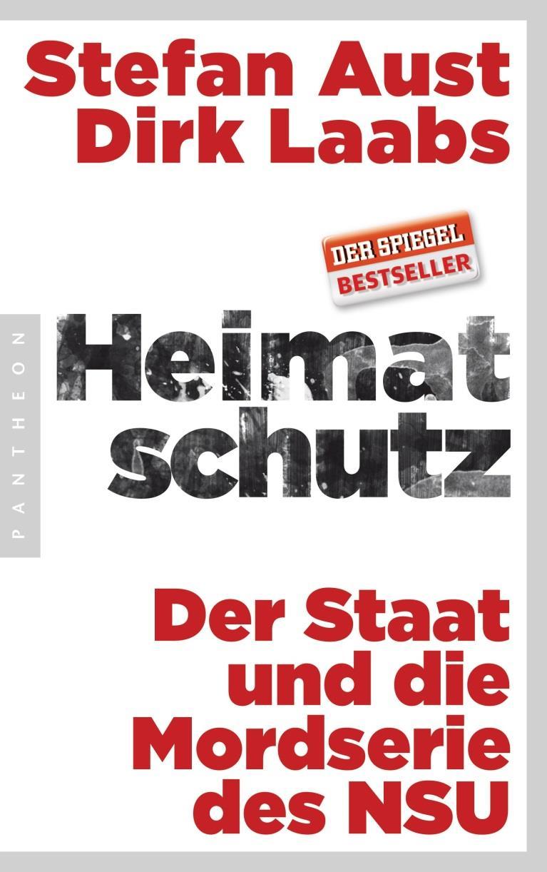 Heimatschutz : der Staat und die Mordserie des NSU. Von Stefan Aust und Dirk Laabs. München, 2014.