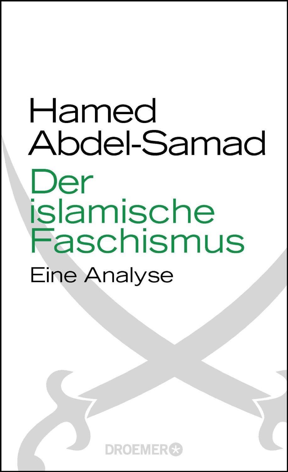 Der islamische Faschismus : eine Analyse. Von Hamed Abdel- Samad.