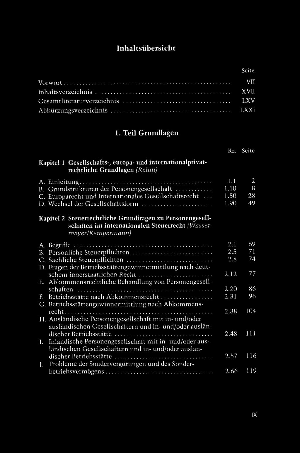 Europarecht und Internationales Gesellschaftsrecht... 1.50 28 D. Wechsel der Gesellschaftsform... 1.90 49 Kapitel 2 Steuerrechtliche Grundfragen zu Personengesellschaften im internationalen Steuerrecht (Wassermeyer/Kempermann) A.