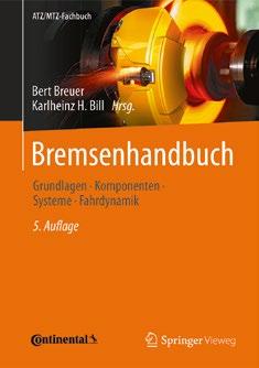 SERVICE BÜCHER BERT BREUER, KARLHEINZ H. BILL (HRSG.) Bremsenhandbuch Kfz-Ingenieure und -Techniker kommen ohne detailliertes Wissen über moderne Fahrzeugbremsen nicht mehr aus.