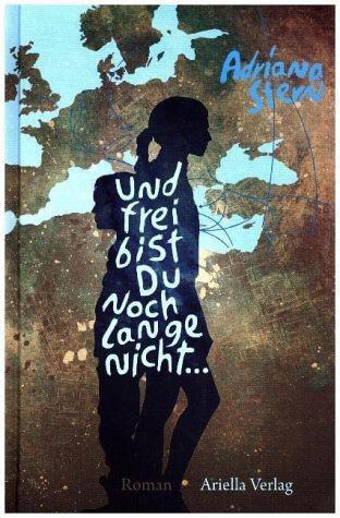 Adriana Stern Und frei bist du noch lange nicht... 376 Seiten, 14,95 Euro. Ariella Verlag 2016, ab 12 Jahren. ISBN 978-3-945530-08-5.