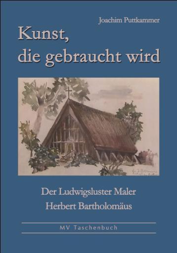 Joachim Puttkammer Kunst, die gebraucht wird Der Maler und Grafiker Herbert Bartholomäus ISBN 978-3-86785-134-3, Pb.
