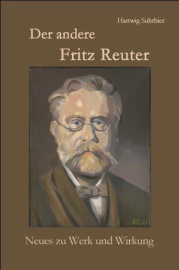 Hartwig Suhrbier Der andere Fritz Reuter Neues zu Werk und Wirkung ISBN 978-3-86785-125-1, Pb.