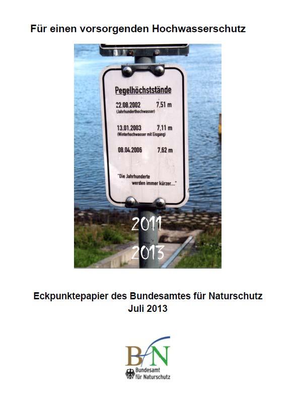 BfN-Eckpunktepapier zum vorbeugenden Hochwasserschutz Langfristige Flächensicherung Rückgewinnung von Auen und naturnahe Bewirtschaftung von Poldern Wasserrückhalt in der Fläche verbessern Bauverbote