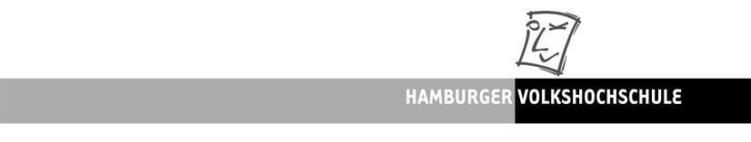 Hamburger Volkshochschule Postfach 30 62 61 20328 Hamburg Adresse Kursleitervertrag Zwischen der Hamburger Volkshochschule, Landesbetrieb der Freien und Hansestadt Hamburg, vertreten durch die