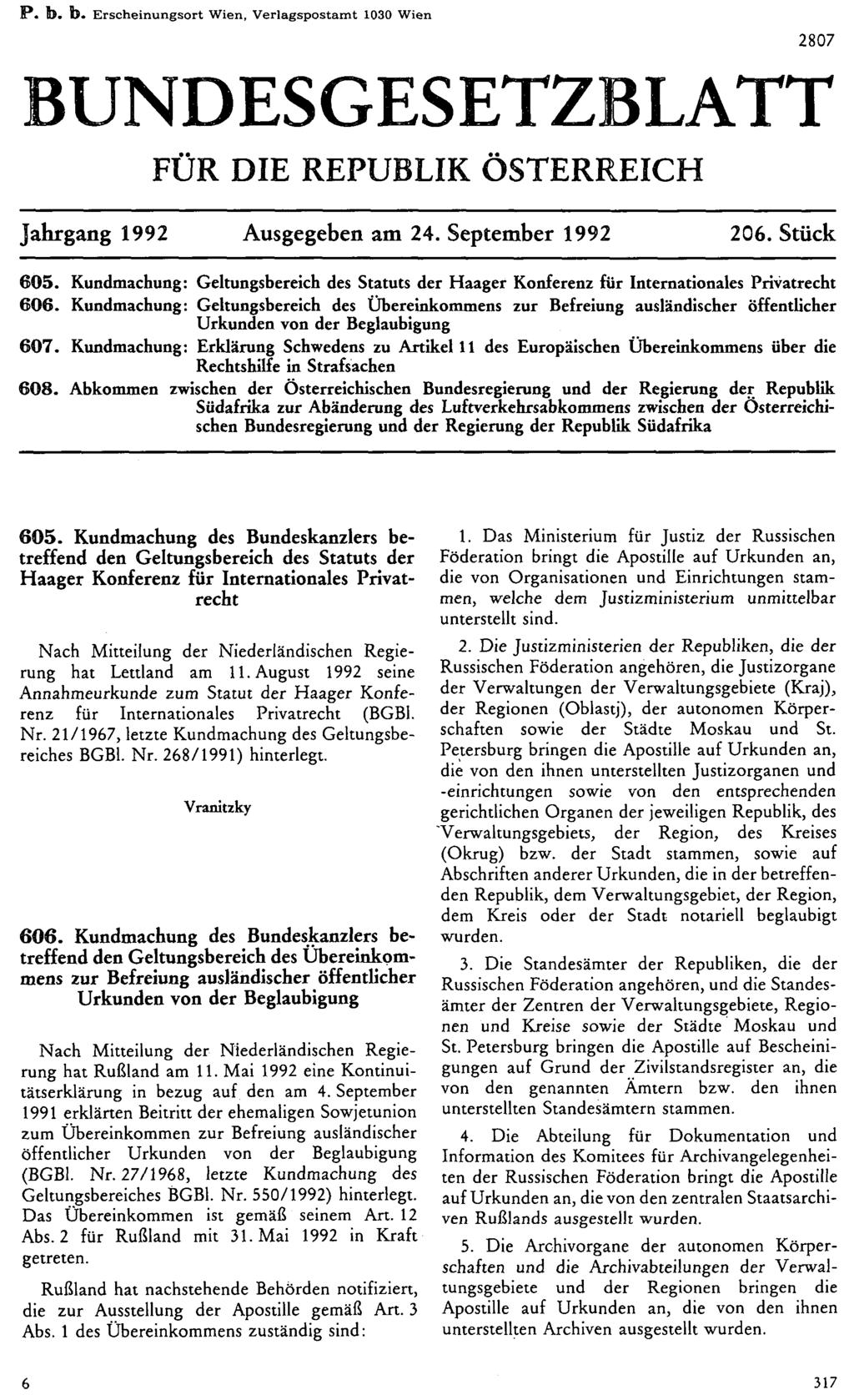 P. b. b. Erscheinungsort Wien, Verlagspostamt 1030 Wien BUNDESGESETZBLATT FÜR DIE REPUBLIK ÖSTERREICH Jahrgang 1992 Ausgegeben am 24. September 1992 206. Stück 605.