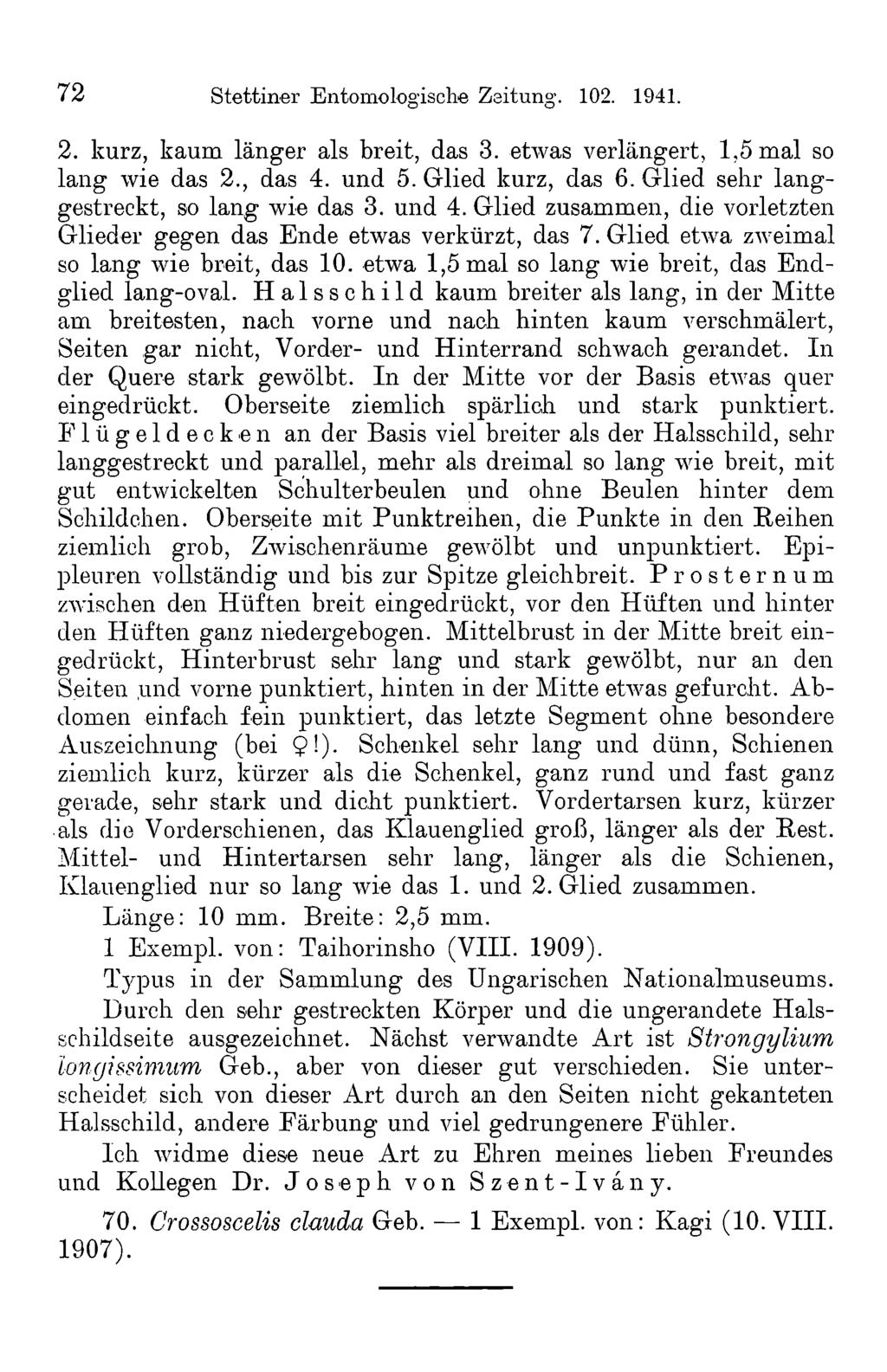 72 Stettiner Entomologische Zeitung. 102. 1941. 2. kurz, kaum länger als breit, das 3. etwas verlängert, 1,5 mal so lang wie das 2., das 4. und 5. Glied kurz, das 6.