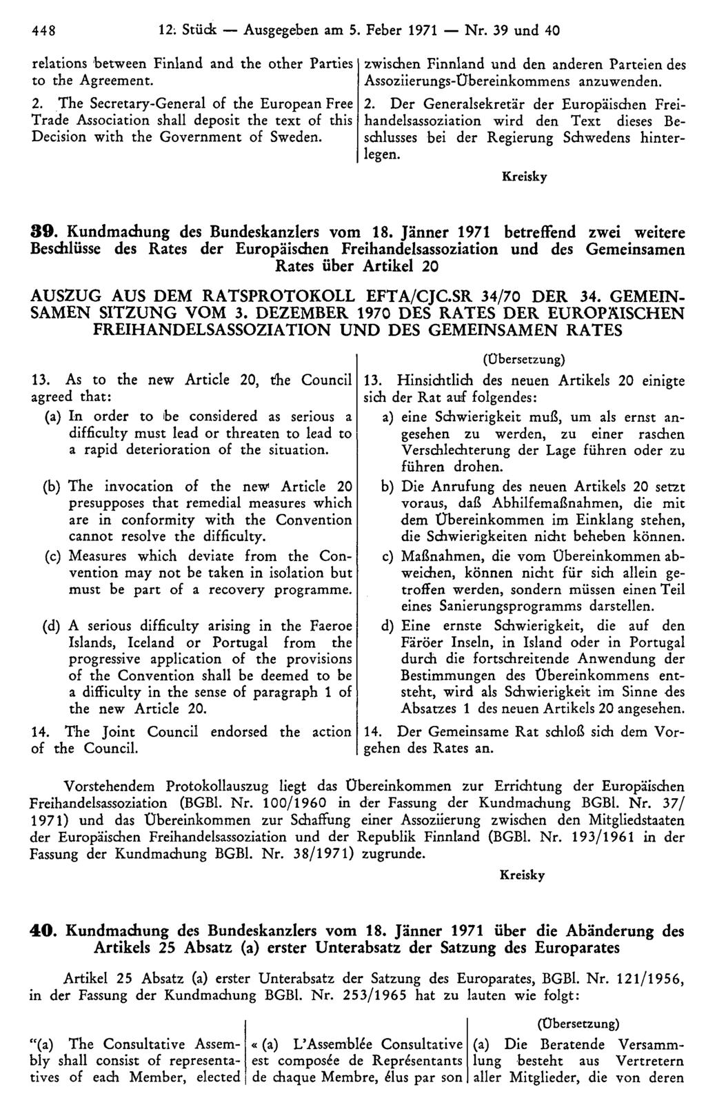 448 12; Stück Ausgegeben am 5. Feber 1971 Nr. 39 und 40 zwischen Finnland und den anderen Parteien des Assoziierungs-Übereinkommens anzuwenden. 2.