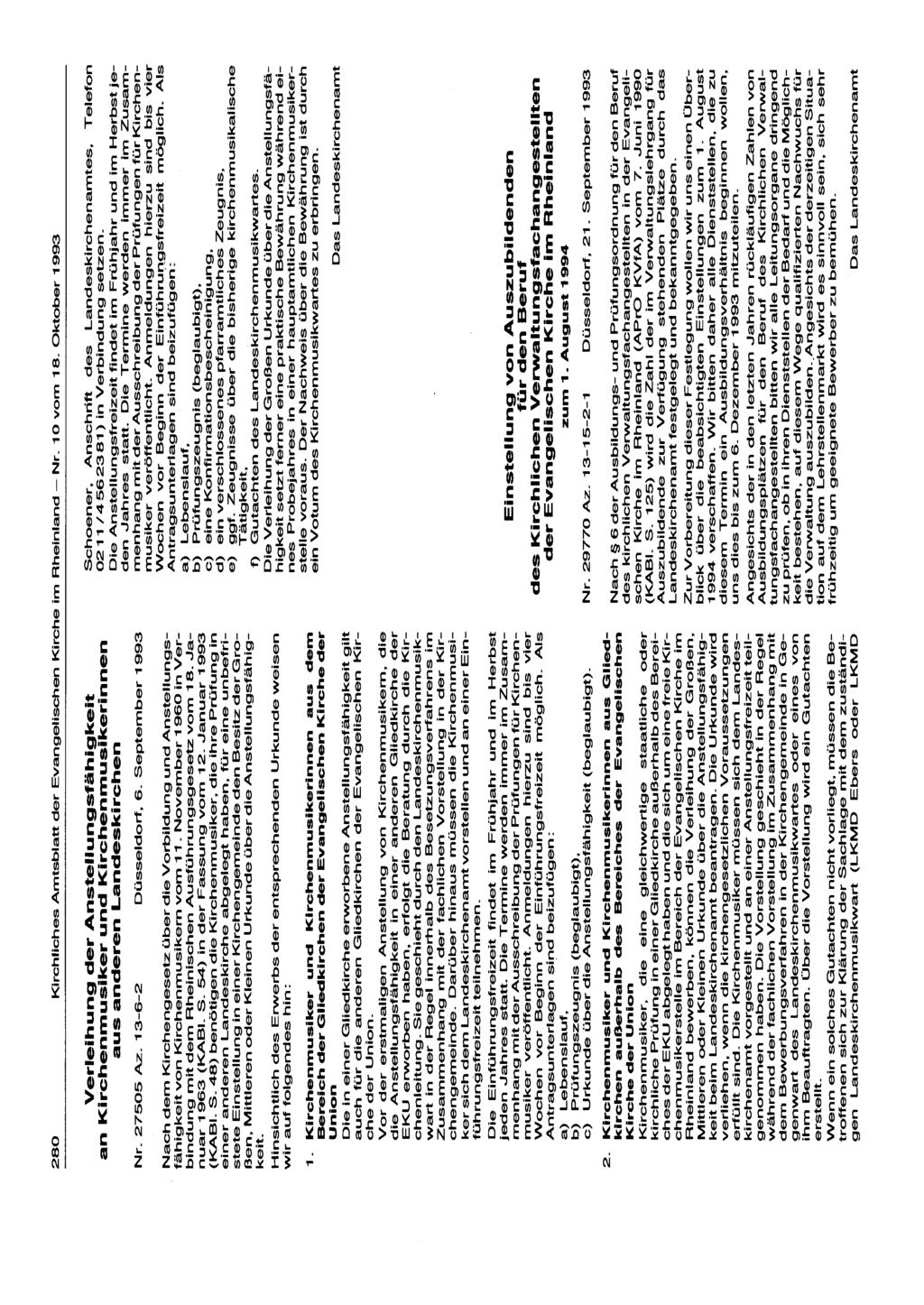 280 KirchfidlesAmtsblatt der Evangeüschen Kirche im Rheinland- Nr. 10 vom 18. Oktober 1993 Verleihung der Anstellungsfähigkeit an Kirchenmusiker und Kirchenmusikerinnen aus anderen Landeskirchen Nr.
