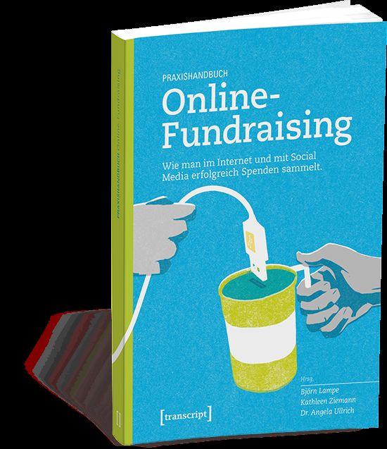 Für alle, die noch mehr wissen wollen: Praxishandbuch Online Fundraising Im