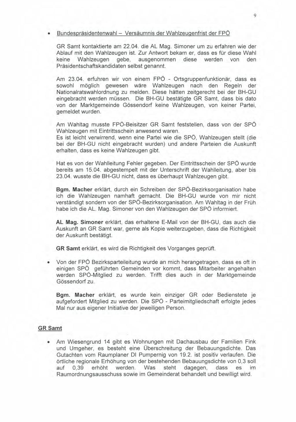 9 Bundespräsidentenwahl - Versäumnis der Wahlzeugenfrist der FPÖ GR Samt kontaktierte am 22.04. die AL Mag. Simoner um zu erfahren wie der Ablauf mit den Wahlzeugen ist.