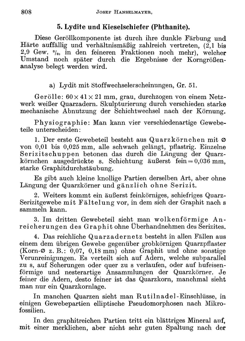 808 J o s e f H a n s e l m a y e r, Akademie d. Wissenschaften Wien; download unter www.biologiezentrum.at 5. Lydite und Kieselschiefer (Phthanite).