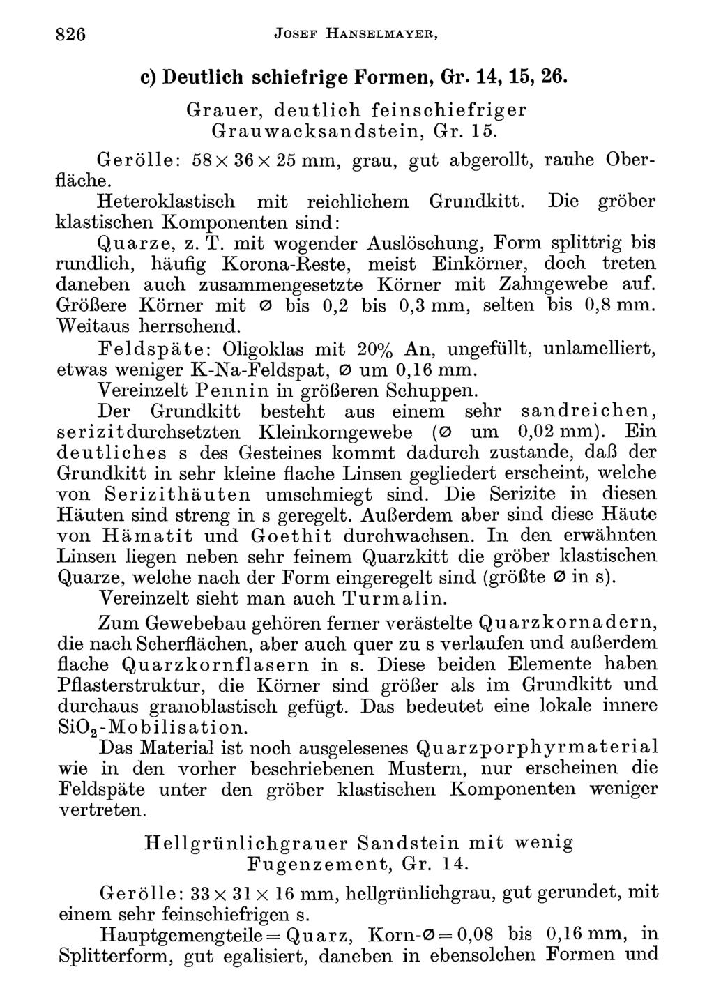 826 J o s e f H a n s e l m a y e b, Akademie d. Wissenschaften Wien; download unter www.biologiezentrum.at c) Deutlich schiefrige Formen, Gr. 14,15, 26.