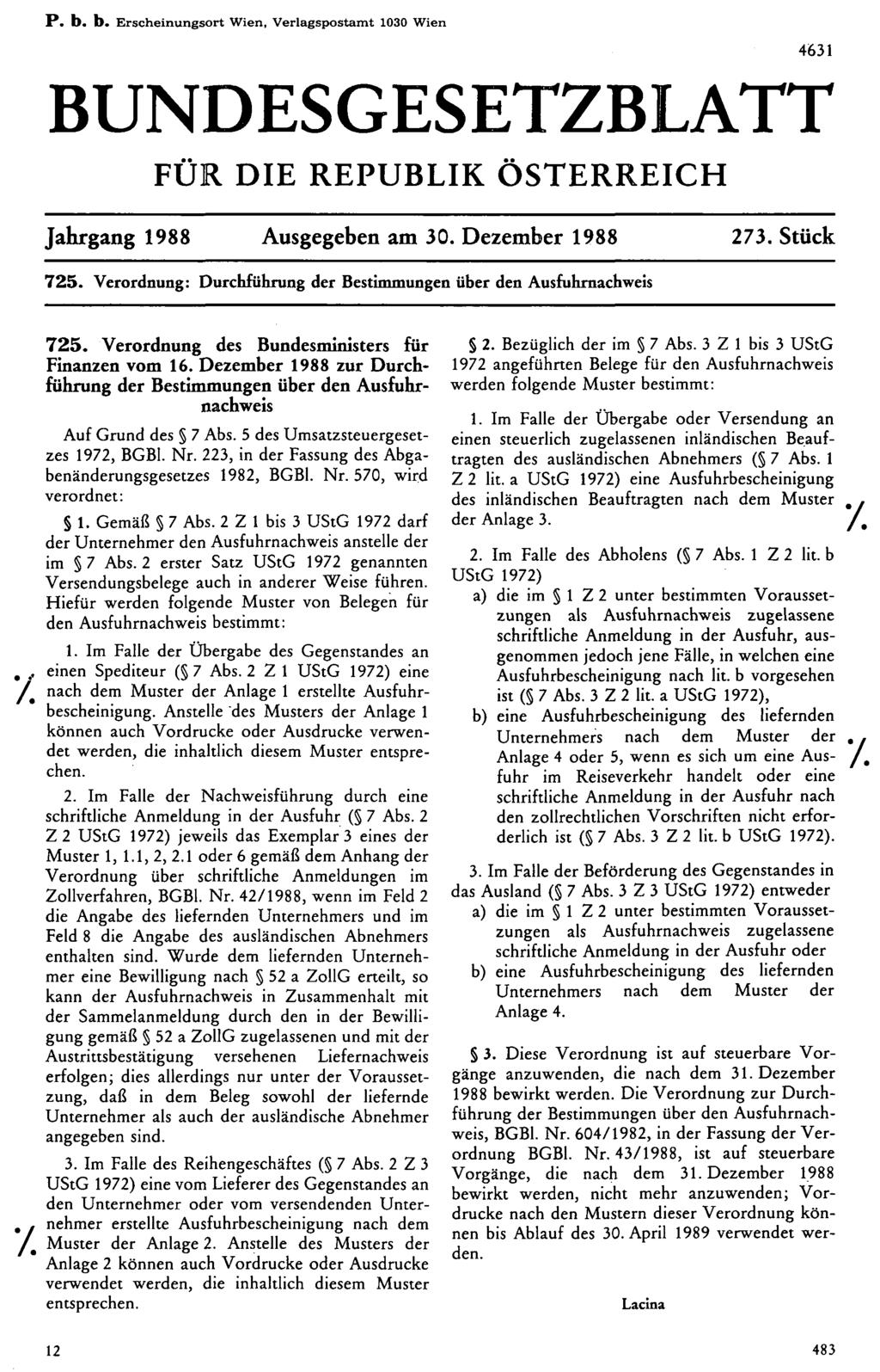 P. b. b. Erscheinungsort Wien, Verlagspostamt 1030 Wien BUNDESGESETZBLATT FÜR DIE REPUBLIK ÖSTERREICH Jahrgang 1988 Ausgegeben am 30. Dezember 1988 273. Stück 725.