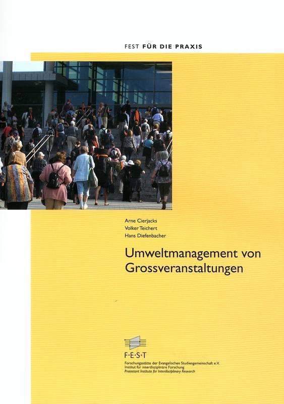 Umweltmanagement von Großveranstaltungen Weitere Informationen: FEST für die Praxis Band 1: Umweltmanagement von Grossveranstaltungen, 2008.