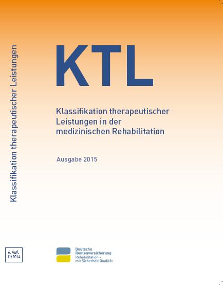 Therapeutische Versorgung (KTL) Leistungsdokumentation Transparenz, welche Leistungen die Rehabilitanden erhalten haben Klassifikation therapeutischer Leistungen Ausgabe 2015 Kapitelstruktur: A B C D