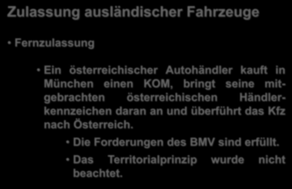 Fernzulassung Ein österreichischer Autohändler kauft in München einen KOM, bringt seine mitgebrachten österreichischen Händlerkennzeichen daran an