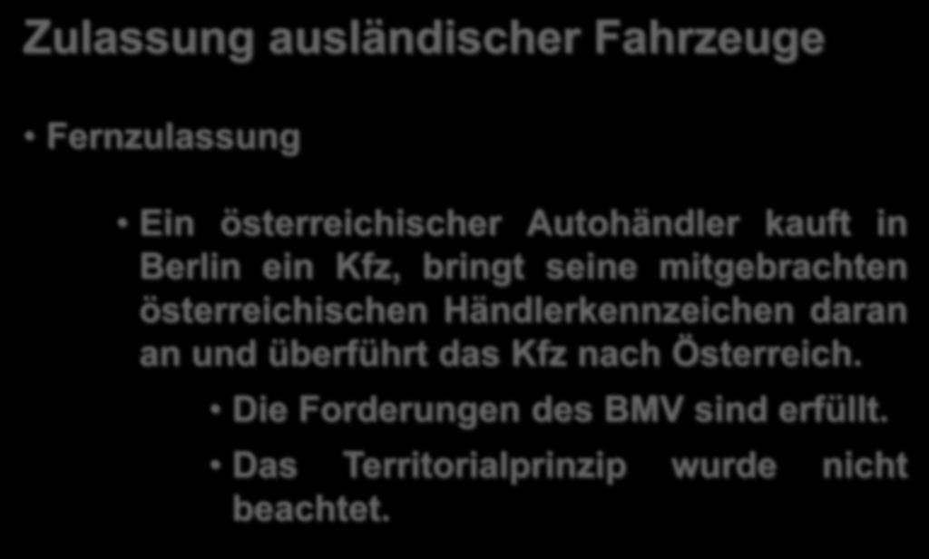 Fernzulassung Ein österreichischer Autohändler kauft in Berlin ein Kfz, bringt seine mitgebrachten österreichischen Händlerkennzeichen daran an und