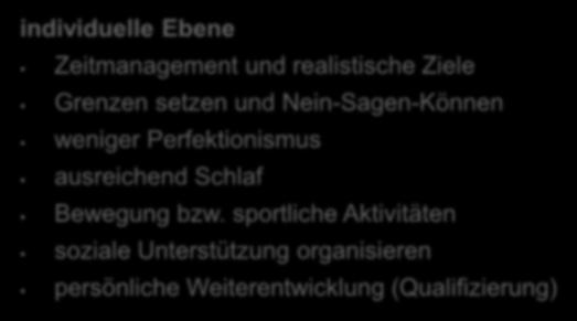 Prävention in der Arbeitswelt individuelle Ebene Zeitmanagement und realistische Ziele Grenzen setzen und Nein-Sagen-Können weniger