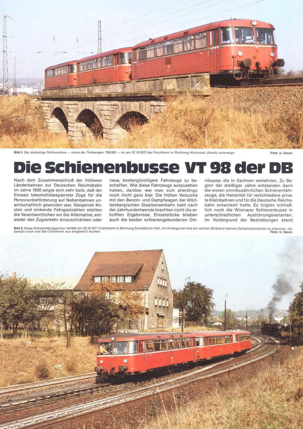 Iteahge Schienenbus - Die Schienenbusse Nach dem Zusammenschluß der früheren Länderbahnen zur Deutschen Reichsbahn im Jahre 1920 zeigte sich sehr bald, daß der Einsatz lokomotivbespannter Züge für