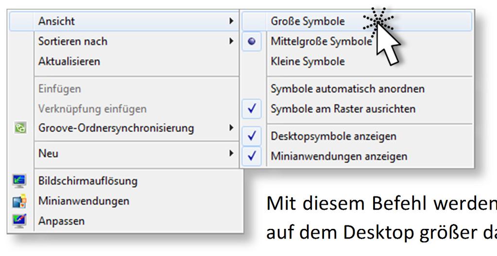 Mit diesem Befehl werden die Symbole auf dem Desktop größer dargestellt.