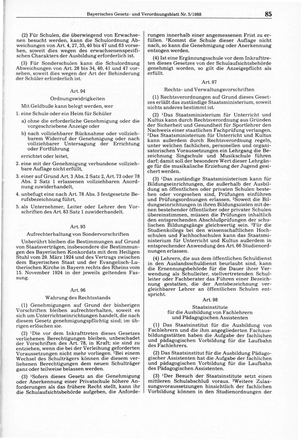 Bayerisches Gesetz- und Verordnungsblatt Nr. 5/1988 85 (2) Für Schulen, die überwiegend von Erwachsenen besucht werden, kann die Schulordnung Abweichungen von Art.