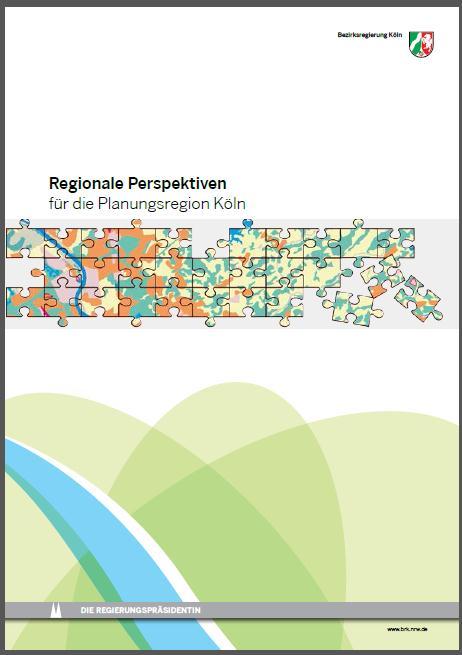 Regionale Perspektiven für die Planungsregion Köln Angebot für den bevorstehenden gemeinsamen Diskussions- und Planungsprozess Beschreibung der wesentlichen Themenfelder für o