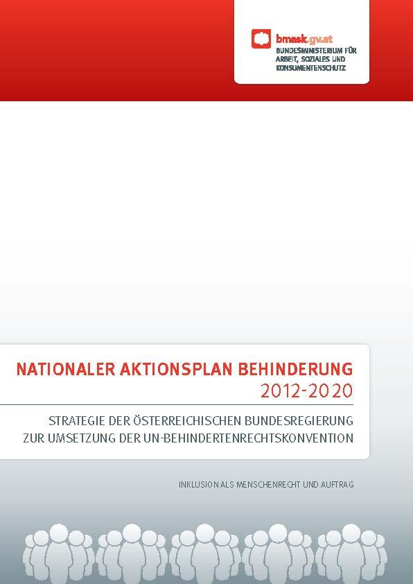 02 ANHANG: NAP ÖSTERREICH NAP Österreich (2012): Nationaler Aktionsplan der Österreichischen Bundesregierung zur Umsetzung der UN-Behindertenrechtskonvention.