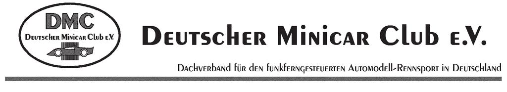 Deutscher Minicar Club e.v. Registrierung Sportbundtag Hempbergstrasse 4 25462 Rellingen Anmeldung zum DMC- Sportbundtag 2014! W I C H T I G! Anmeldungen bitte bis zum 15.
