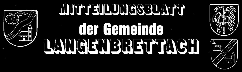 Amtsblatt der Gemeinde - Herausgeber Gemeinde Langenbrettach - Druck und Verlag: Nussbaum Medien Bad Friedrichshall GmbH & Co. KG, Seelachstr.