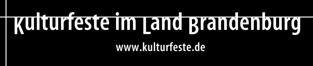 Kulturfeste im Land Brandenburg e.v. Am Bassin 3 14467 Potsdam www.kulturfeste.de Christoph Wichtmann Telefon: 0331 9793301 ch.wichtmann@kulturfeste.