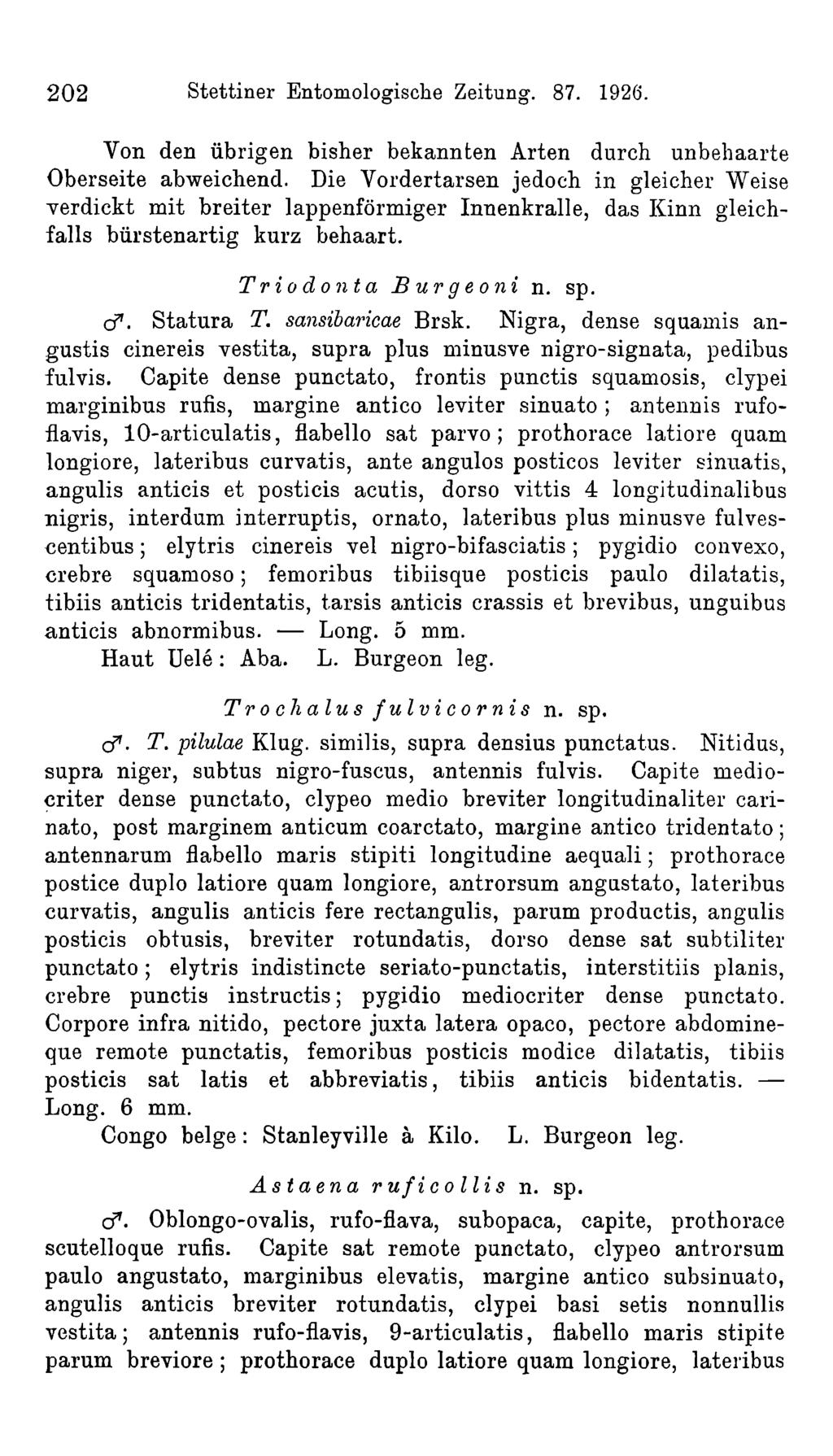 202 Stettiner Entomologiscke Zeitung. 87. 1926. Yon den übrigen bisher bekannten Arten durch unbehaarte Oberseite abweichend.