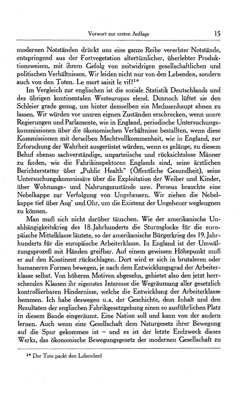 modernen Notständen drückt uns eine ganze Reihe vererbter Notstände, entspringend aus der Fortvegetation altertümlicher, überlebter Produktionsweisen, mit ihrem Gefolg von zeitwidrigen