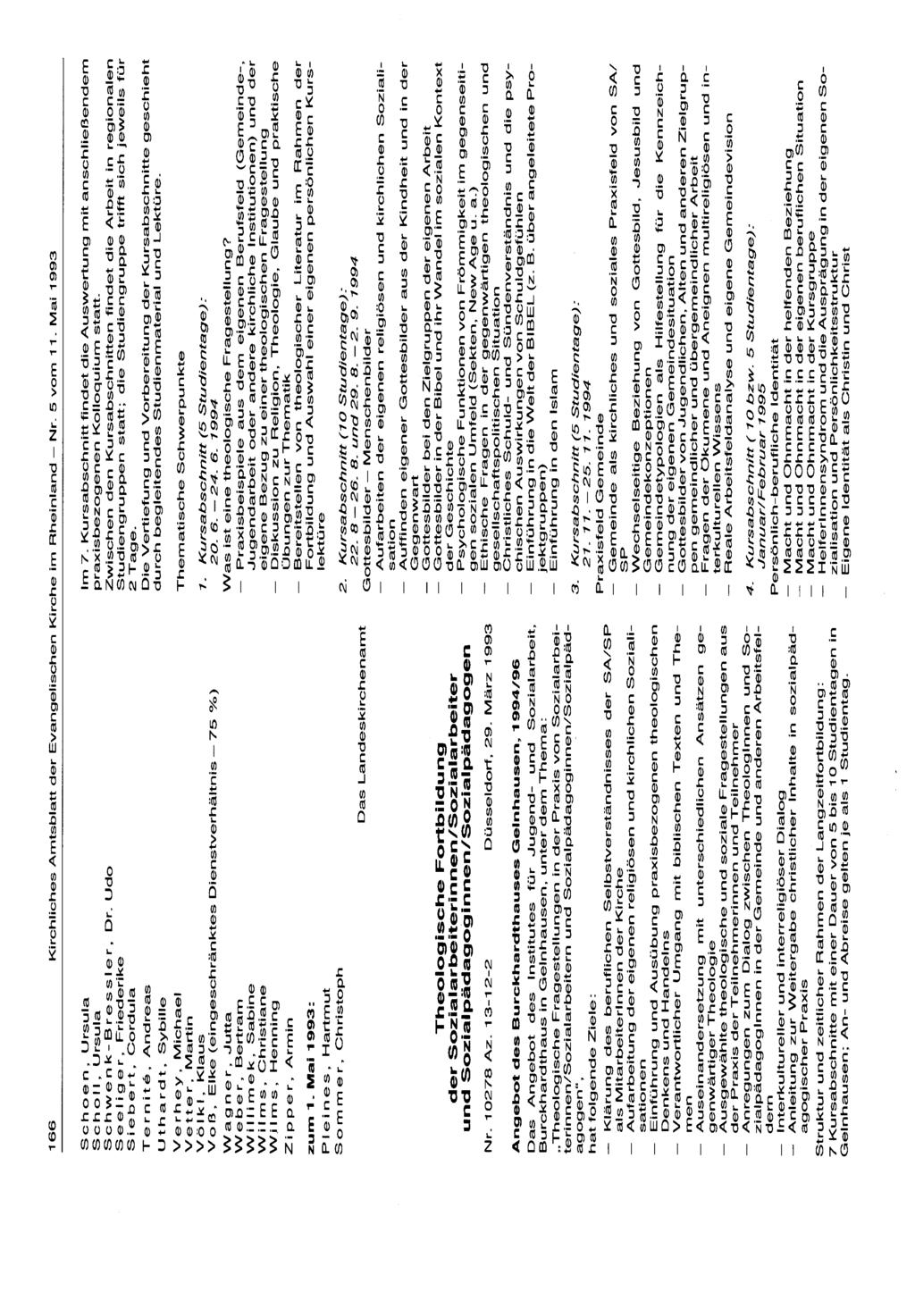 166 Kirchliches Amtsblatt der Evangelischen Kirche im Rheinland - Nr. 5 vom 11. Mai 1993 Schoen, Ursula Scholl, Ursula Schwenk-Bressler, Dr.