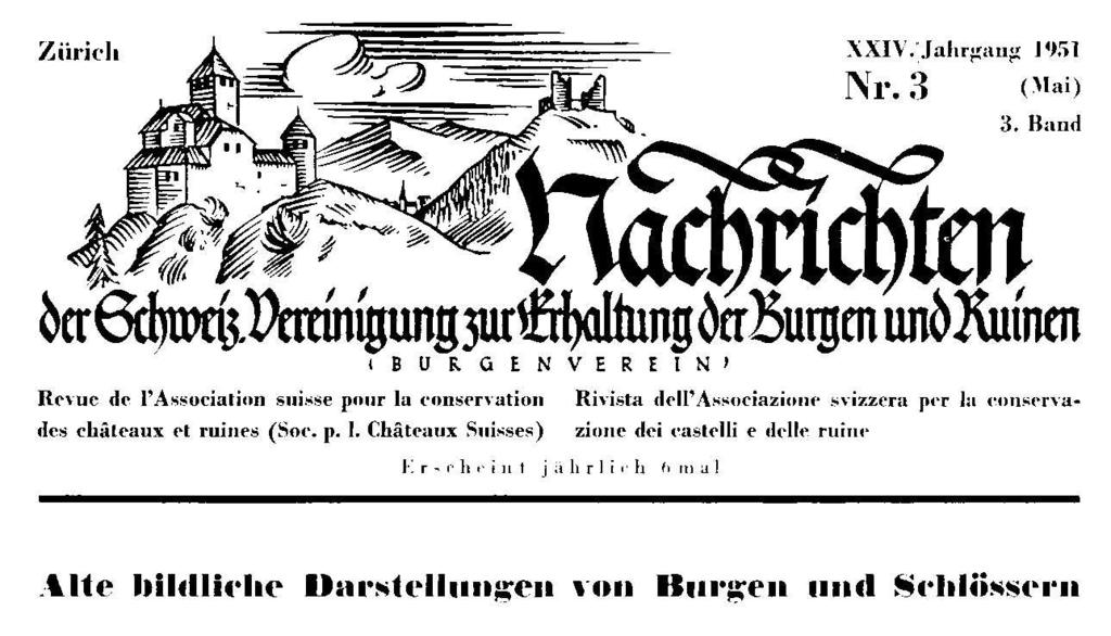 - 2-1951 Alte bildliche Darstellungen von Burgen Schweiz. Burgenverein Nachrichten des Schweizerischen Burgenvereins. Heft 3. 1951. Seite 191-192.