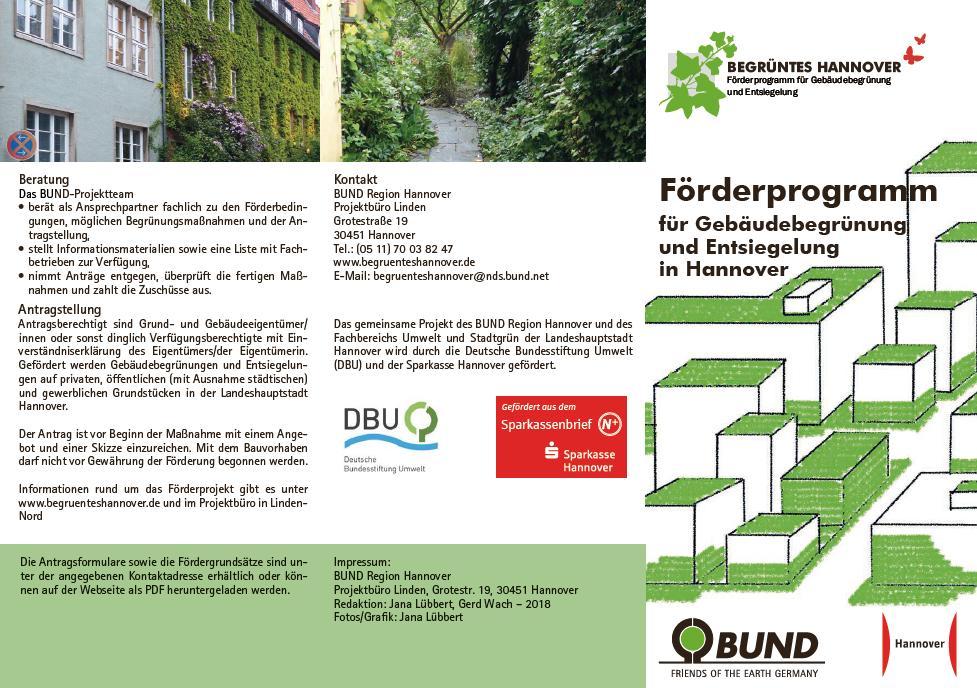 6 Kommunale Förderprogramme Hannover* Förderprogramm für Dachund Fassadenbegrünung Förderung: max. 10.000 (Dachbegrünungen) max. 3.