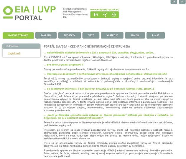 2013 SPRAVODAJCA SEA/EIA EIA portál - zdroj informácii o procese EIA a SEA v Slovenskej a Rakúskej republike EIA portál je informačný portál o posudzovaní vplyvov navrhovaných činností presahujúcich