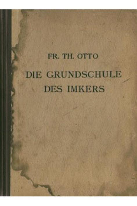 Die Grundschule des Imkers Fr Th Otto Verlag der Leipziger Bienenzeitung Buch-Nr.