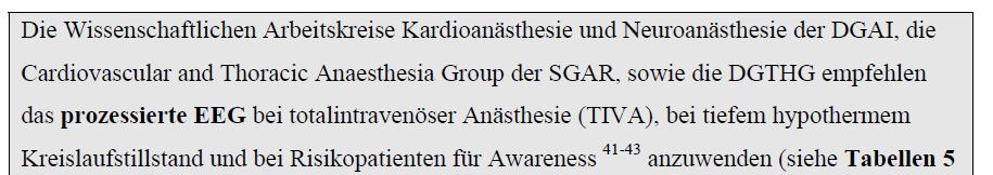 EEG und EP: Empfehlung Die Wissenschaftlichen Arbeitskreise Kardioanästhesie und Neuroanästhesie der DGAI, die Cardiovascular and Thoracic Anaesthesia Group der SGAR, sowie die DGTHG empfehlen das