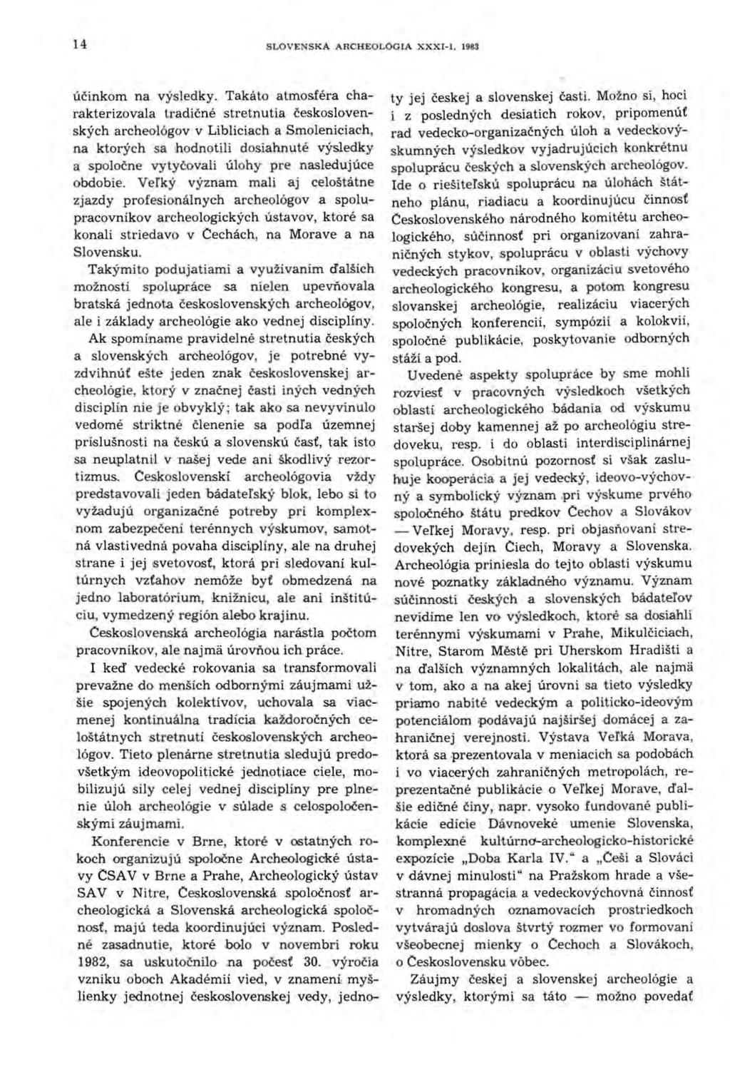 14 SLOVENSKA ARCHEOLÔCIA XXXI-1. 1983 účinkom na výsledky.