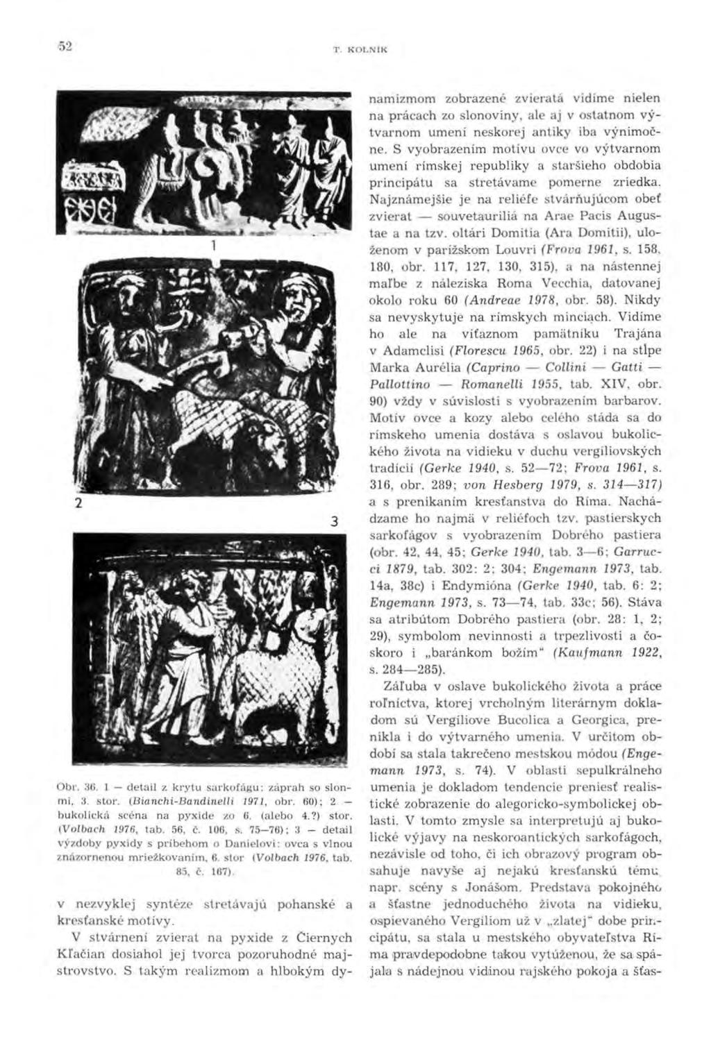 52 T. KOLNIK Obr. :rn. 1 - detail z krytu sarkofúgu: záprah so slonmi, :J. s tor. (Bianchi-Bandinelli 1971, obr. 60); 2 - bukolickú scéna na pyxide zo 6. (alebo 4.?) stor. (Volbach 1976, tab. 56, č.