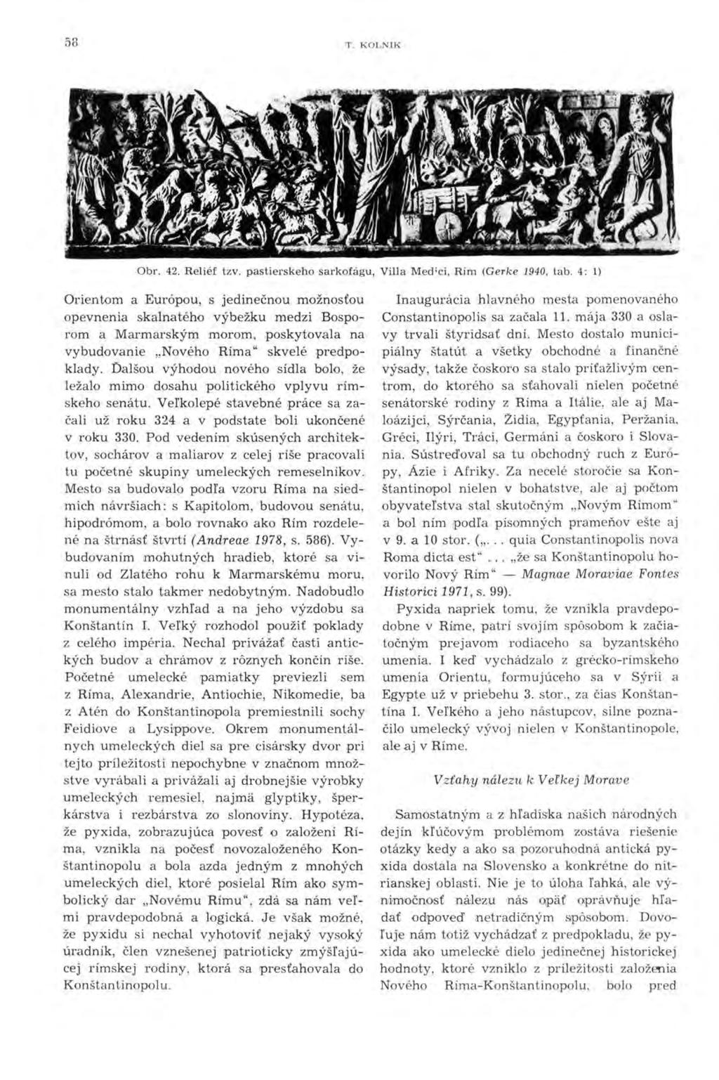 58 T. KOLNIK Obr. 42. Reliéf tzv. pastierskeho sarkofágu, Villa Med;ci, Rím (Gerke 1940, tab.