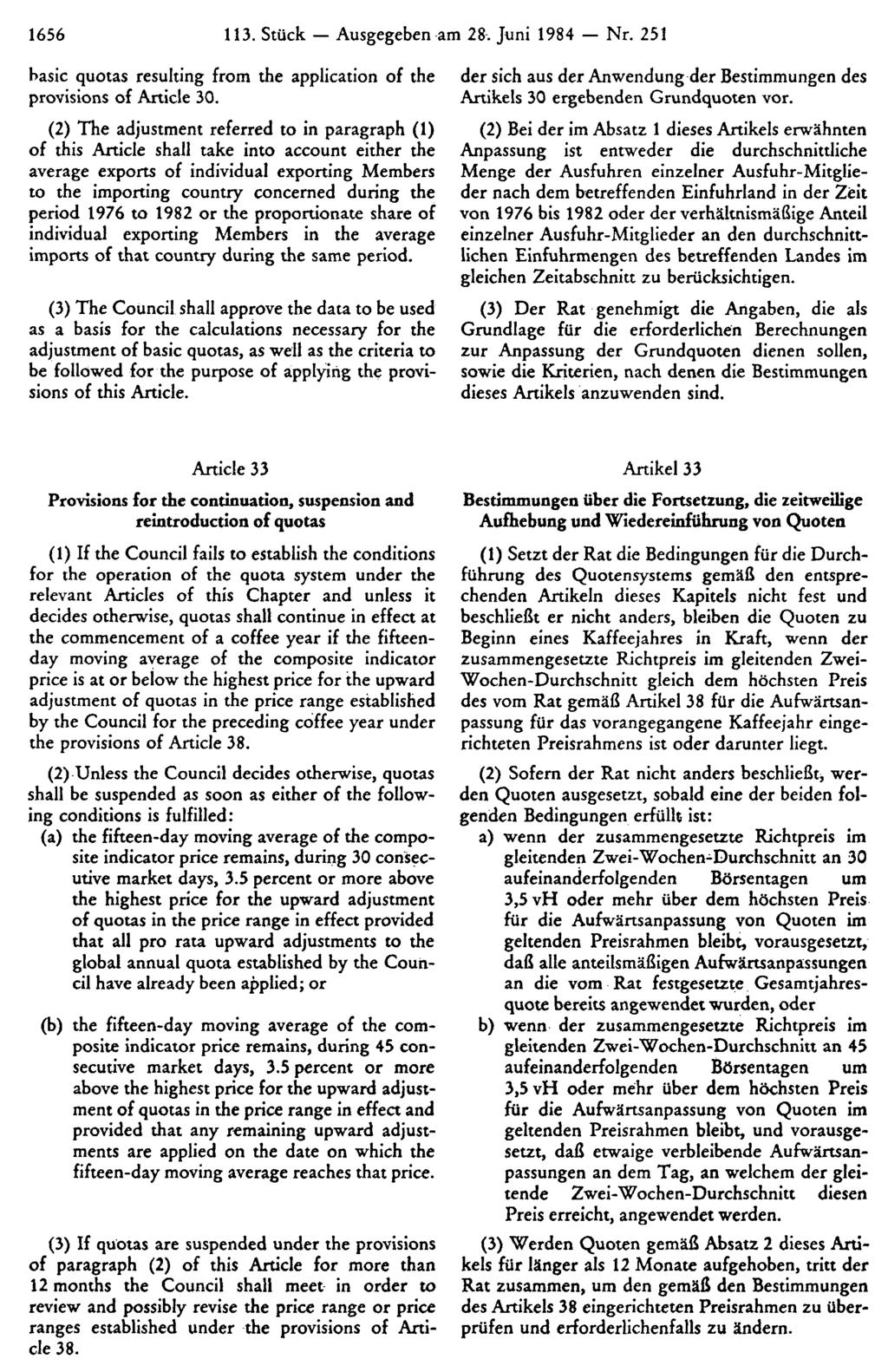 1656 113. Stück Ausgegeben am 28. Juni 1984 Nr. 251 der sich aus der Anwendung der Bestimmungen des Artikels 30 ergebenden Grundquoten vor.