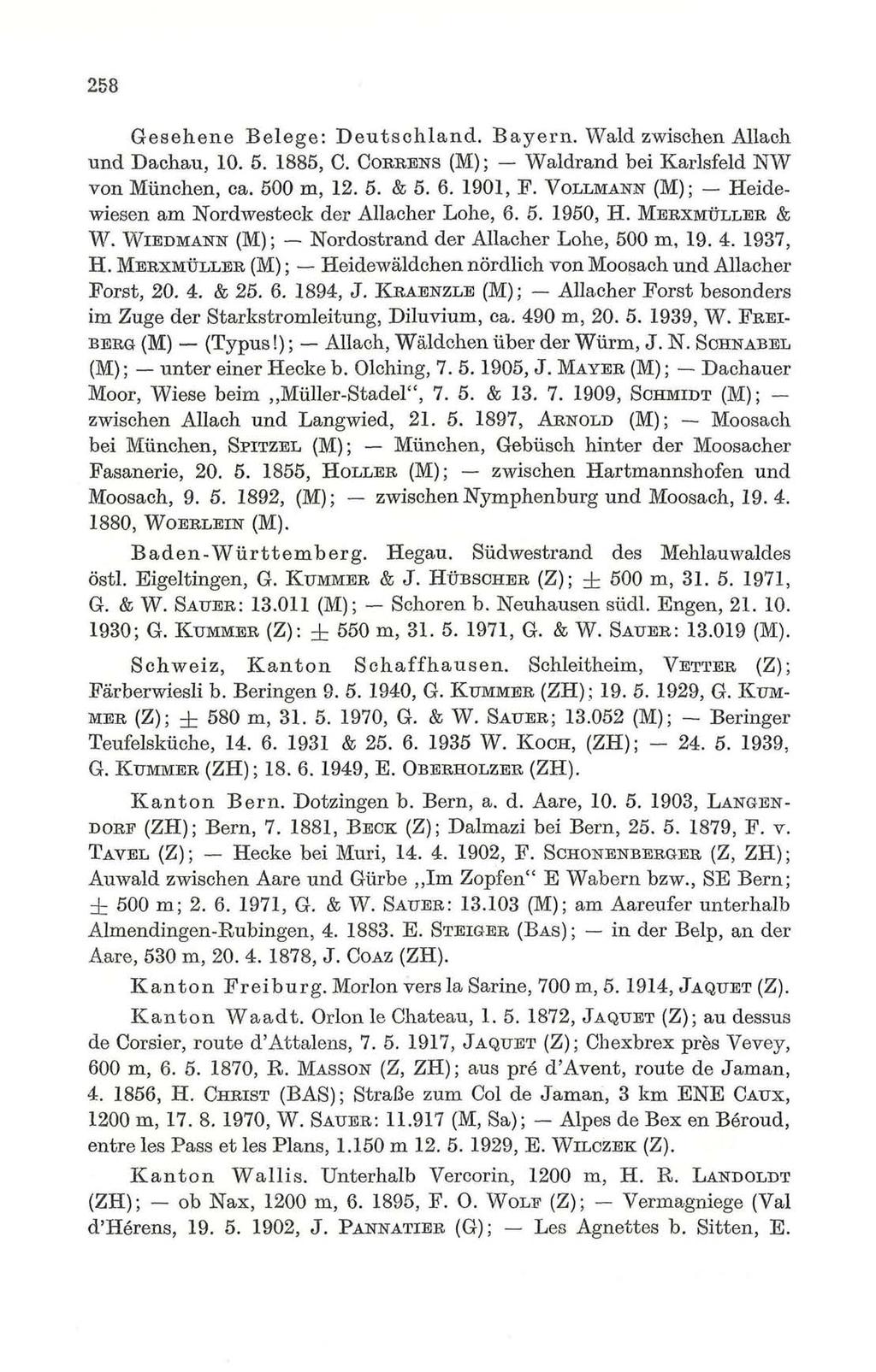 258 Gesehene Belege: Deutschland. Bayern. Wald zwischen Allach und Dachau, 10. 5. 1885, C. CORRENS (M); Waldrand bei Karlsfeld NW von München, ca. 500 m, 12. 5. & 5. 6. 1901, F.