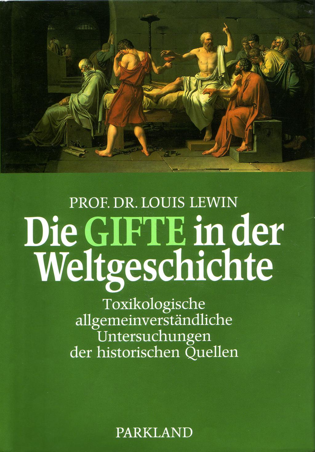 Historie der Toxikologie (Louis Lewin 1920) ist über lange Zeit eine Geschichte der Klinischen Toxikologie Klinische Toxikologie.