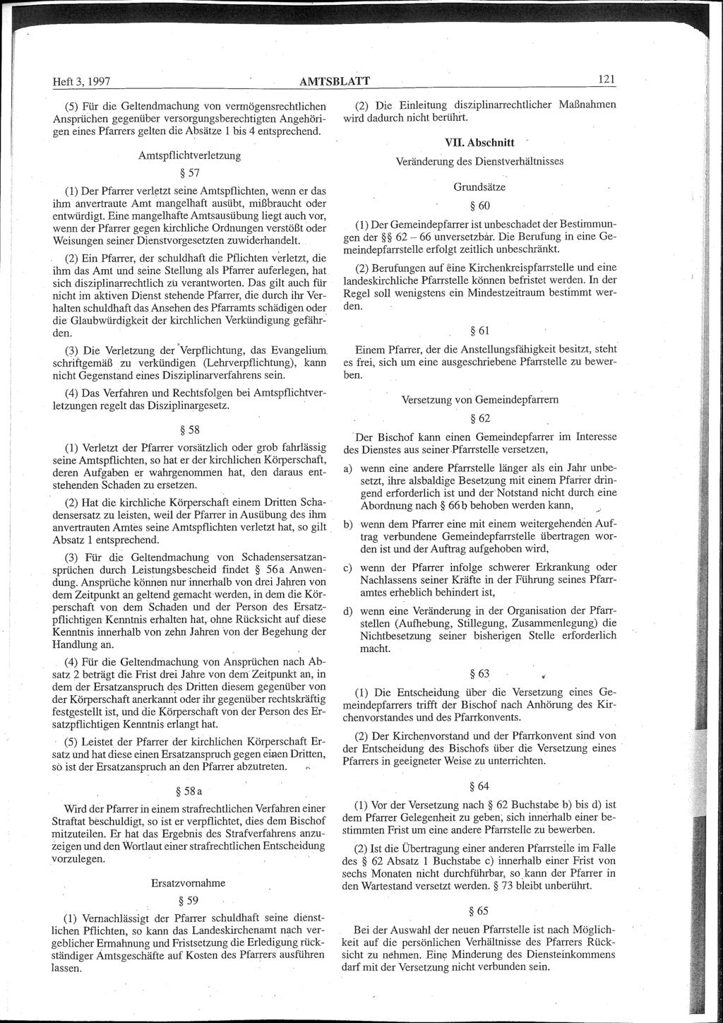 Heft 3, 1997 AMTSBLATT (5) Für die Geltendmachung von vermögensrechtlichen Ansprüchen gegenüber versorgungsberechtigten Angehörigen eines Pfarrers gelten die Absätze 1 bis 4 entsprechend.