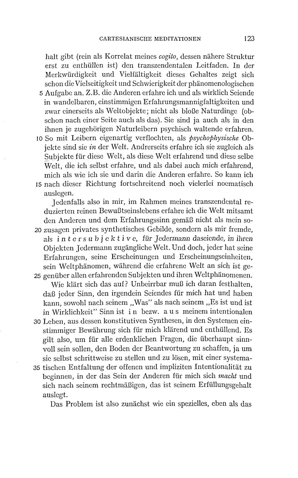 CARTESIANISCHE MEDITATIONEN 123 halt gibt (rein als Korrelat meines cogito, dessen nähere Struktur erst zu enthüllen ist) den transzendentalen Leitfaden.