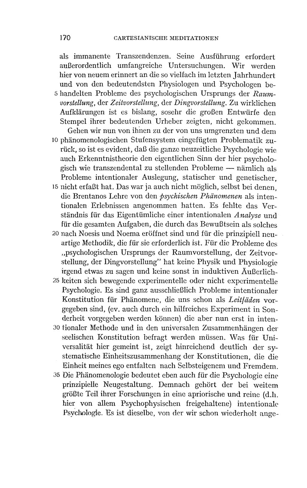 170 CARTESIANISCHE MEDITATIONEN als immanente Transzendenzen. Seine Ausführung erfordert außerordentlich umfangreiche Untersuchungen.